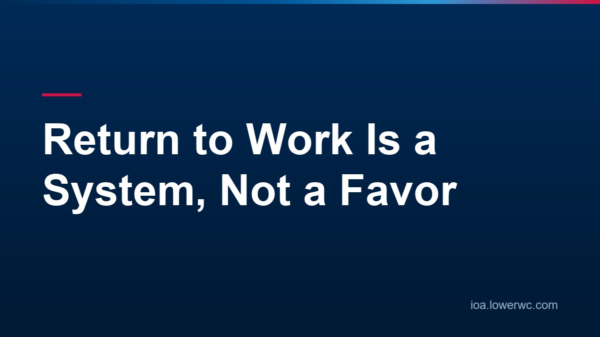 Return to Work Is a System, Not a Favor